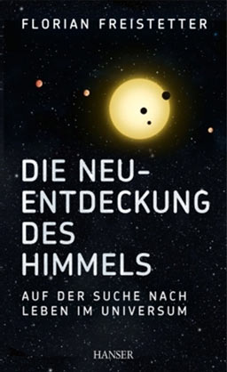 Die Neuentdeckung des Himmels -Auf der Suche nach Leben im Universum