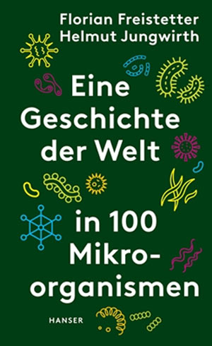 Eine Geschichte der Welt in 100 Mikroorganismen